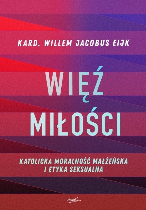 okładka Więź miłości Katolicka moralność małżeńska i etyka seksualna książka | Eijk WillemJacobus