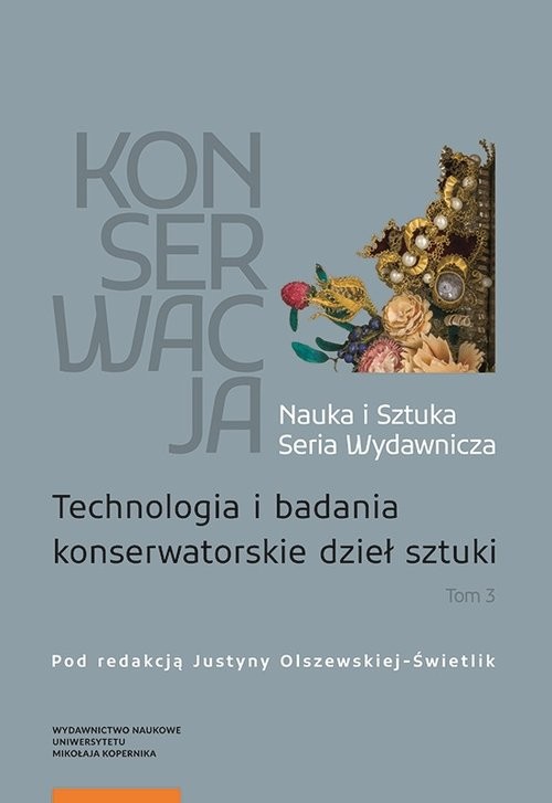 okładka Konserwacja Nauka i Sztuka Tom 3 Technologia i badania konserwatorskie dzieł sztuki książka