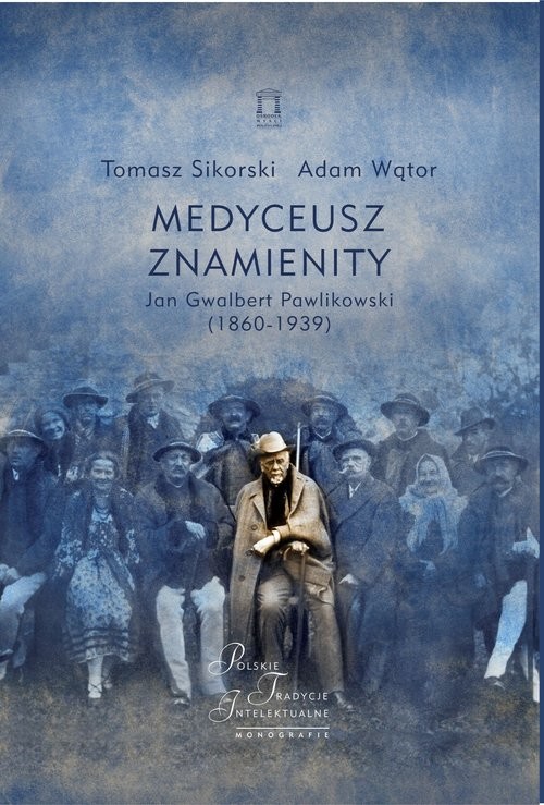 okładka Medyceusz Znamienity Jan Gwalbert Pawlikowski (1860-1939) książka | Adam Wątor, Sikorski Tomasz