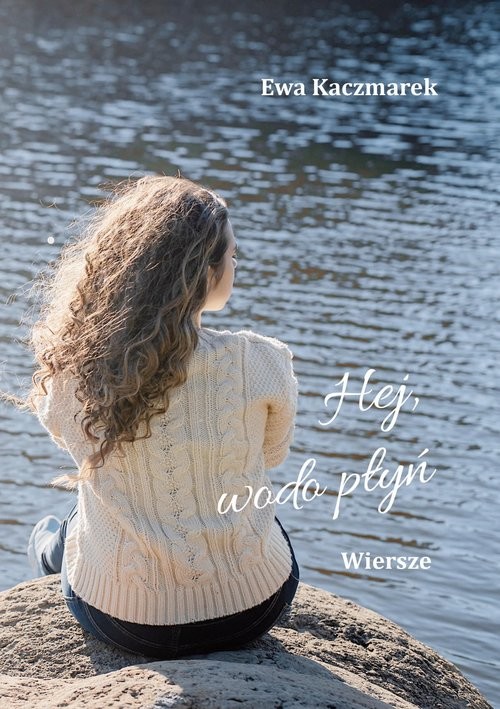 okładka Hej, wodo płyń książka | Ewa Kaczmarek