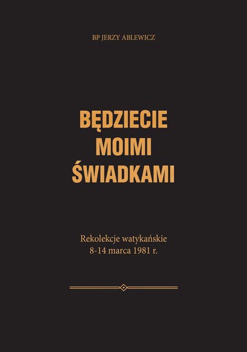 okładka Będziecie moimi świadkami Rekolekcje watykańskie 8-14 marca 1981 r. książka