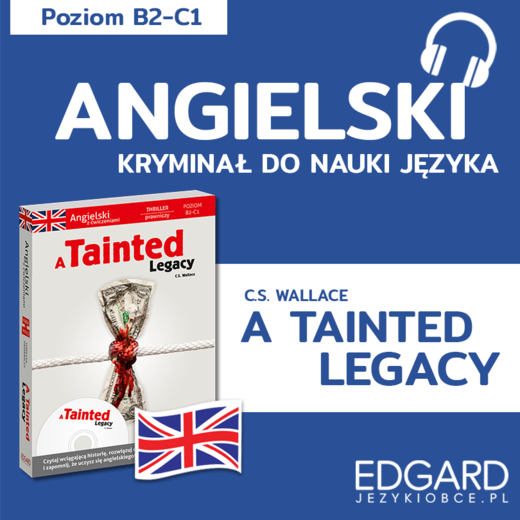 okładka A Tainted Legacy / Splamione dziedzictwo. Angielski kryminał językowy audiobook | MP3 | Ilona Jurkiewicz-Buchała, C. S. Wallace