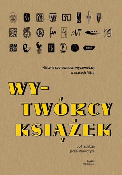 okładka Wy-Twórcy książek Historia społeczności wydawniczej w czasach PRL-u książka | Jacek Mrowczyk