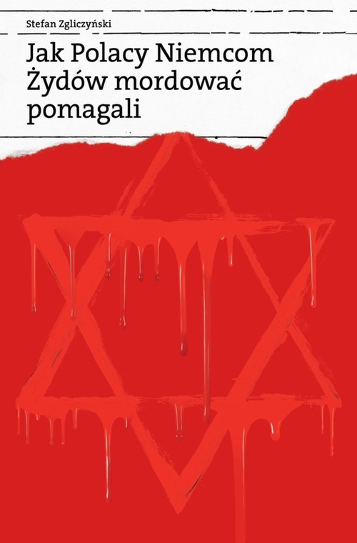 okładka Jak Polacy Niemcom Żydów mordować pomagali książka | Stefan Zgliczyński