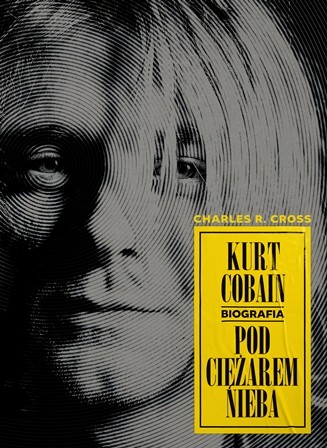 okładka Kurt Cobain Pod ciężarem nieba książka