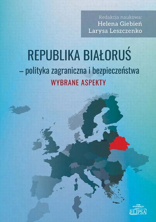 okładka Republika Białoruś - polityka zagraniczna i bezpieczeństwa. Wybrane aspekty ebook | pdf