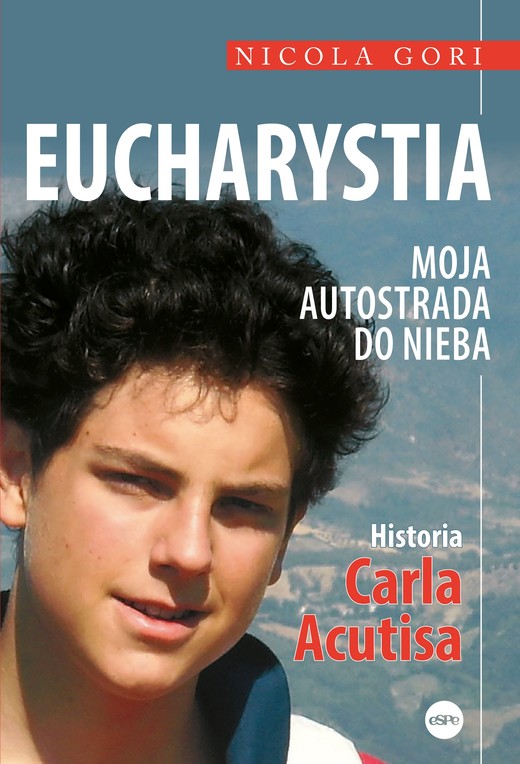 okładka Eucharystia Moja autostrada do nieba. Historia Carla Acutisa książka