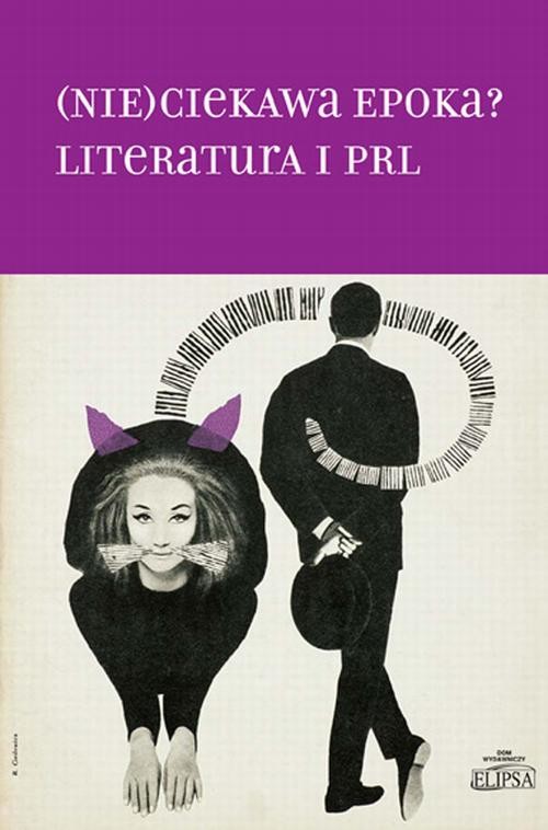 okładka (Nie)ciekawa epoka? Literatura i PRL ebook | pdf | Opracowania Zbiorowe