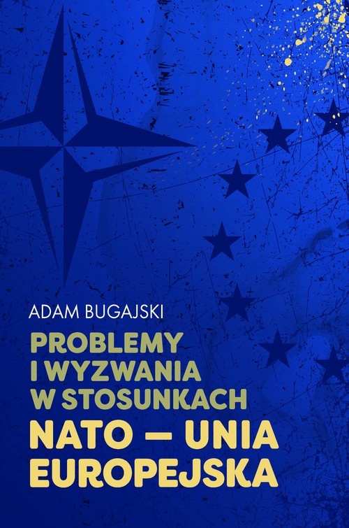 okładka Problemy i wyzwania w stosunkach NATO - Unia Europejska książka