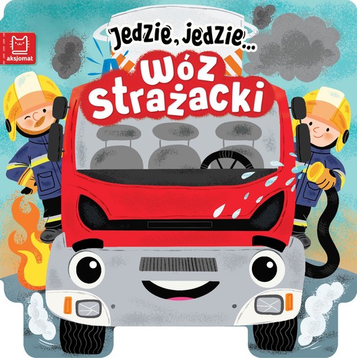 okładka Jedzie, jedzie… Wóz strażacki książka | Ewa Tadrowska