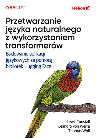 okładka Przetwarzanie języka naturalnego z wykorzystaniem transformerów. Budowanie aplikacji językowych za pomocą bibliotek Hugging Face książka