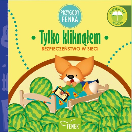 okładka Tylko kliknąłem. Bezpieczeństwo w sieci. Przygody Fenka książka