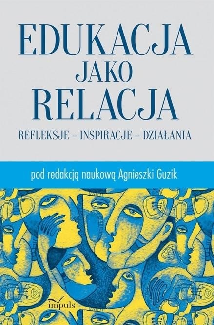 okładka Edukacja jako relacja Refleksje inspiracje działania książka