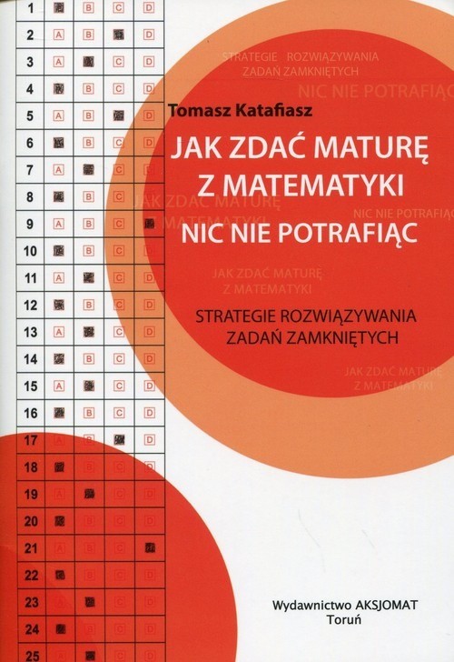 okładka Jak zdać maturę z matematyki nic nie potrafiąc wyd. 2 książka