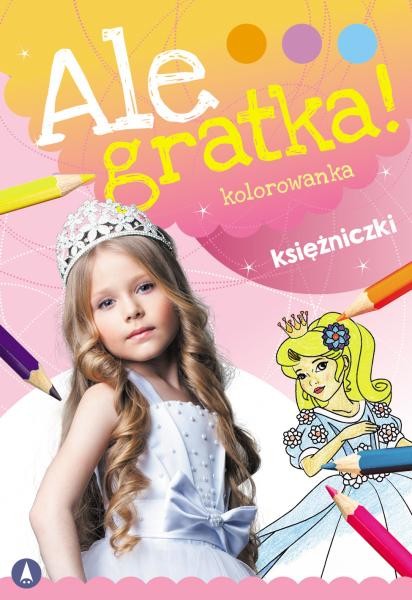 okładka Księżniczki. Ale Gratka! książka | Opracowanie zbiorowe