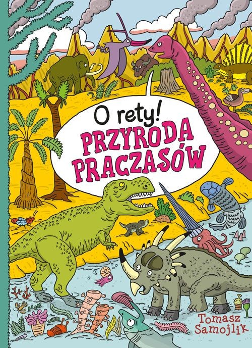 okładka O rety! Przyroda praczasów książka | Samojlik Tomasz