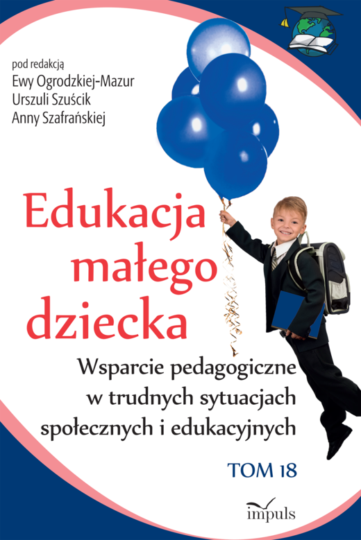 okładka Edukacja małego dziecka Wsparcie pedagogiczne w trudnych sytuacjach społecznych i edukacyjnych Tom 18 książka | Opracowanie zbiorowe
