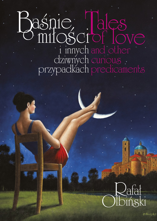 okładka Baśnie o miłości i innych dziwnych przypadkach / Tales of love and other curious predicaments książka | Rafał Olbiński