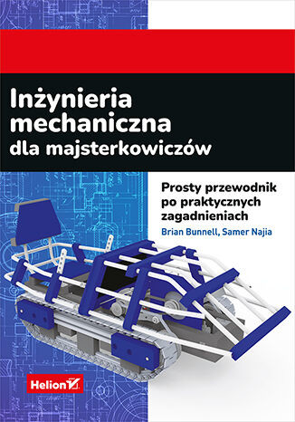 okładka Inżynieria mechaniczna dla majsterkowiczów. Prosty przewodnik po praktycznych zagadnieniach książka