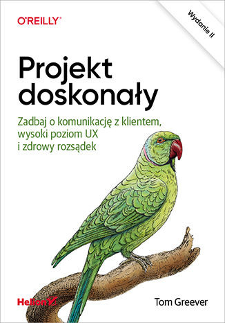 okładka Projekt doskonały. Zadbaj o komunikację z klientem, wysoki poziom UX i zdrowy rozsądek wyd. 2 książka