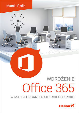 okładka Wdrożenie Office 365 w małej organizacji krok po kroku książka