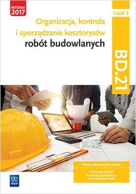 okładka Organizacja, kontrola i sporządzanie kosztorysów robót budowlanych. Kwalifikacja bd. 21. Podręcznik do nauki zawodu technik robót wykończeniowych w budownictwie. Część 2 książka | Zbigniew Romik