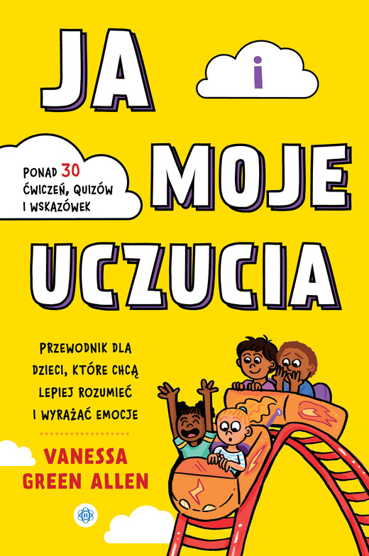 okładka Ja i moje uczucia Przewodnik dla dzieci, które chcą lepiej rozumieć i wyrażać emocje książka
