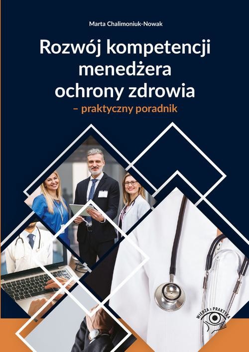 okładka Rozwój kompetencji menedżera ochrony zdrowia – praktyczny poradnik ebook | epub, mobi, pdf | Marta Chalimoniuk-Nowak