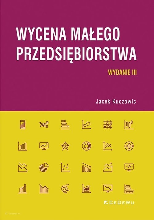okładka Wycena małego przedsiębiorstwa (wyd. III) książka | Kuczowic Jacek