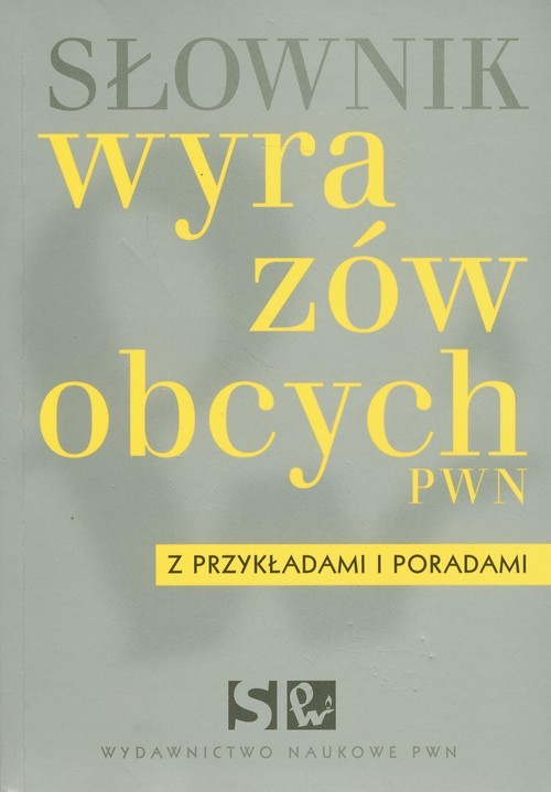okładka Słownik wyrazów obcych pwn z przykładami i poradami książka | Opracowanie zbiorowe
