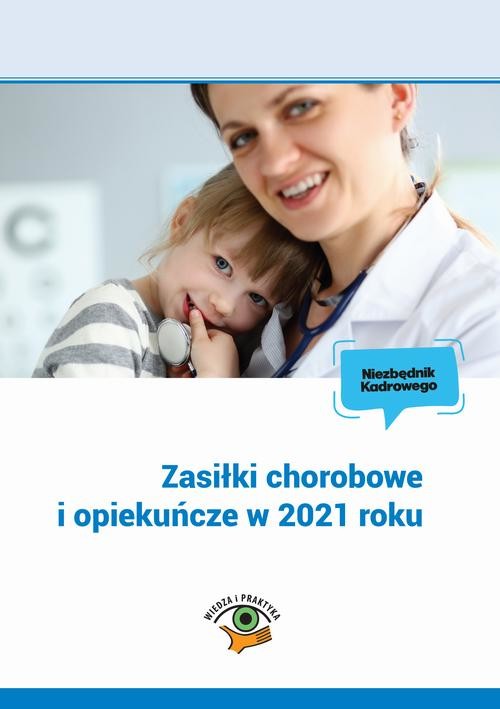 okładka Zasiłki chorobowe i opiekuńcze w 2021 roku ebook | pdf | Marek Styczeń