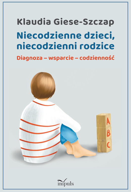 okładka Niecodzienne dzieci, niecodzienni rodzice Diagnoza-wsparcie-codzienność książka | Klaudia Giese-Szczap