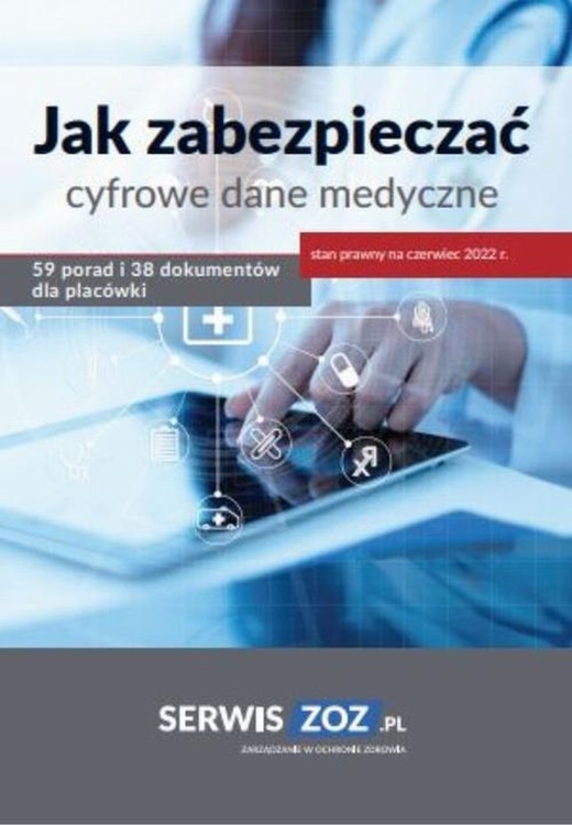 okładka Jak zabezpieczać cyfrowe dane medyczne 59 porad i 38 dokumentów oraz checklist dla placówki (stan prawny czerwiec 2022) ebook | epub, mobi, pdf | Praca zbiorowa