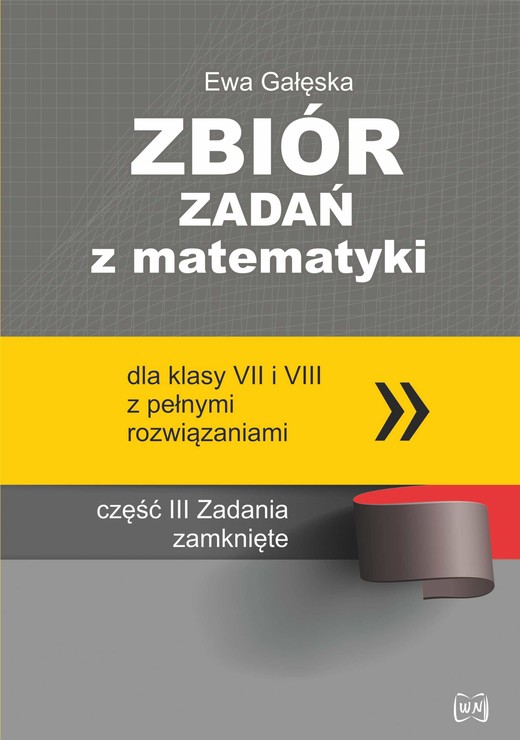 okładka Zbiór zadań z matematyki z pełnymi rozwiązaniami dla klas VII i VIII. Zadania zamknięte książka | Ewa Gałęska