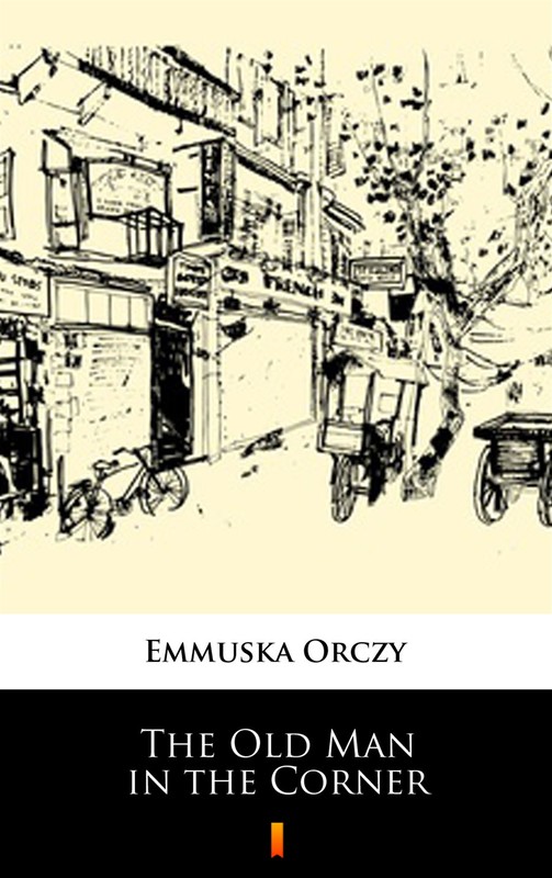 okładka The Old Man in the Corner ebook | epub, mobi | Emmuska Orczy