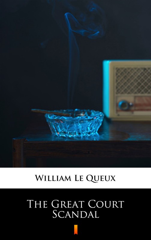okładka The Great Court Scandal ebook | epub, mobi | William Le Queux