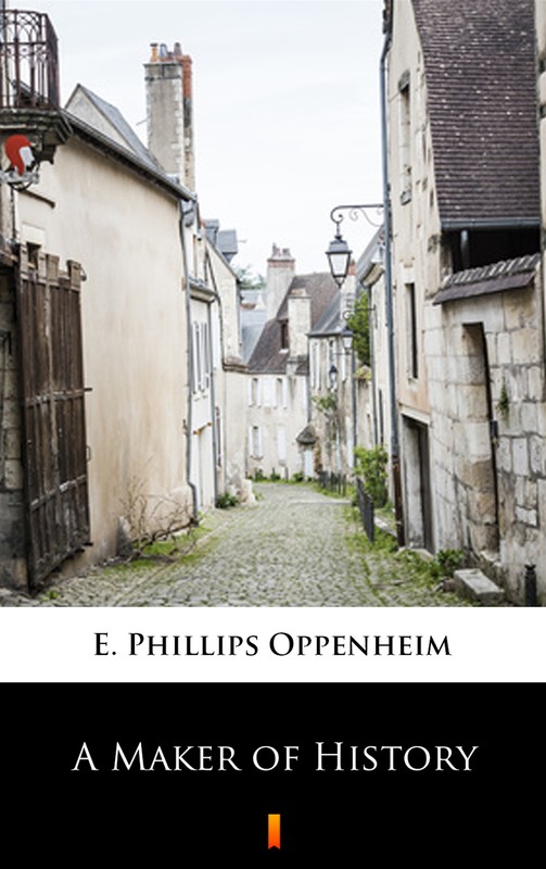 okładka A Maker of History ebook | epub, mobi | E. Phillips Oppenheim