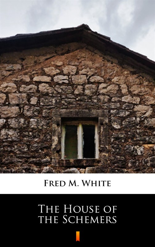 okładka The House of the Schemers ebook | epub, mobi | Fred M. White