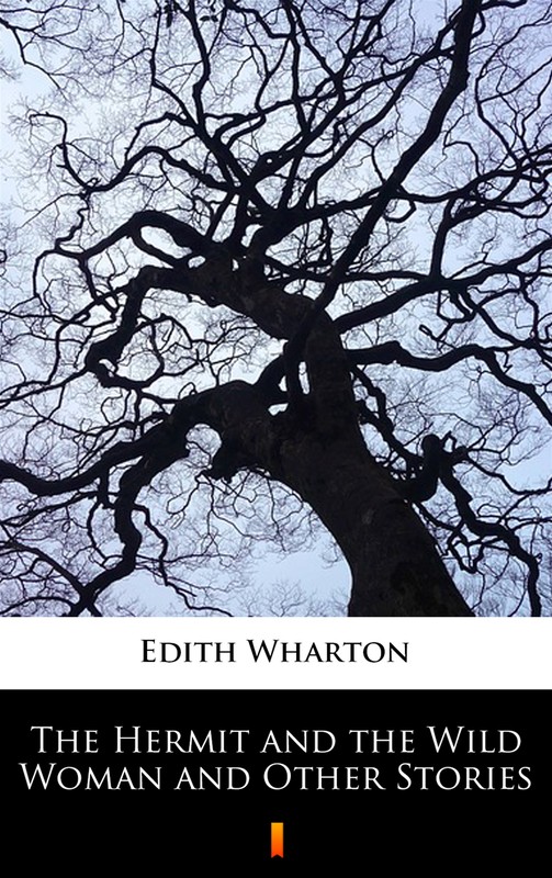 okładka The Hermit and the Wild Woman and Other Stories ebook | epub, mobi | Edith Wharton