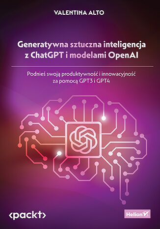 okładka Generatywna sztuczna inteligencja z ChatGPT i modelami OpenAI. Podnieś swoją produktywność i innowacyjność za pomocą GPT3 i GPT4 książka