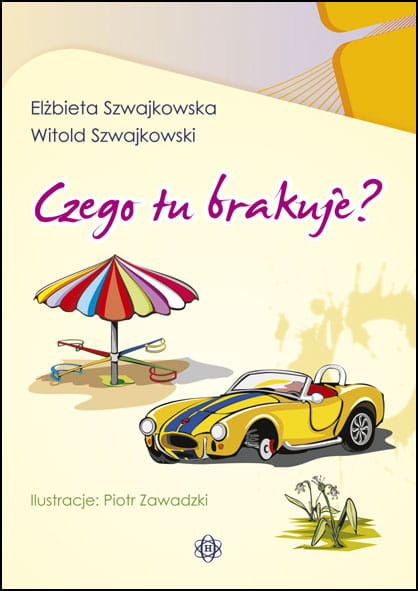 okładka Czego tu brakuje? książka | Elżbieta Szwajkowska, Witold Szwajkowski