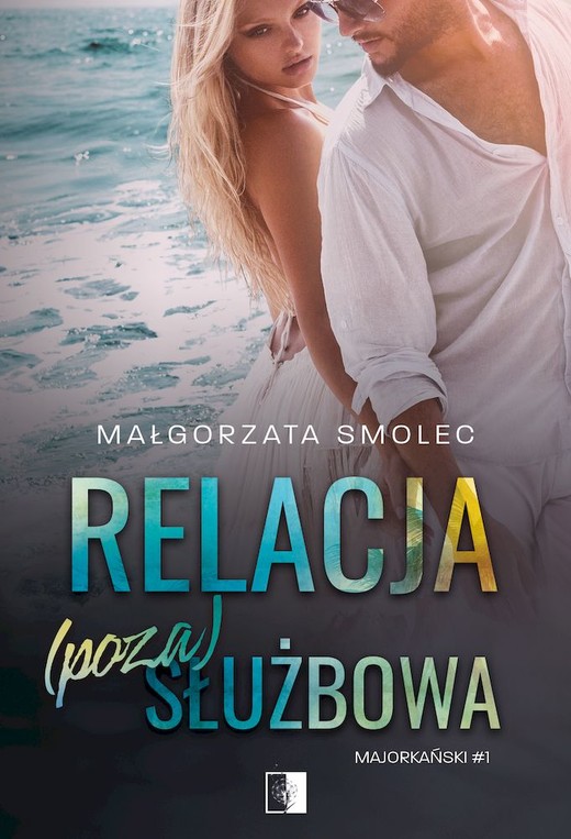 okładka Relacja (poza)służbowa. Majorkański. Tom 1 książka | Małgorzata Smolec