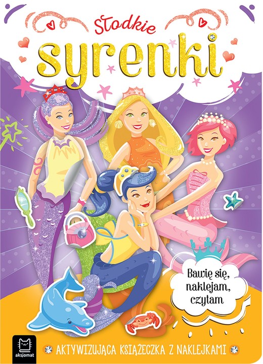 okładka Słodkie syrenki. Aktywizująca książeczka z naklejkami. Bawię się, naklejam, czytam książka | Agnieszka Bator, Anna Podgórska