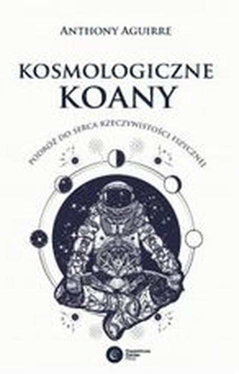 okładka Kosmologiczne Koany. Podróż do serca rzeczywistości fizycznej książka