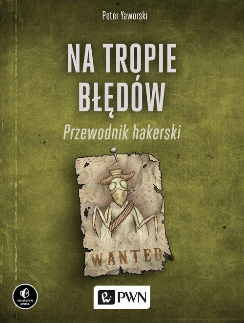okładka Na tropie błędów. Przewodnik hakerski książka