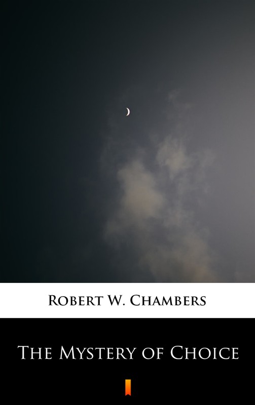 okładka The Mystery of Choice ebook | epub, mobi | Robert W. Chambers