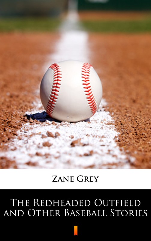 okładka The Redheaded Outfield and Other Baseball Stories ebook | epub, mobi | Zane Grey