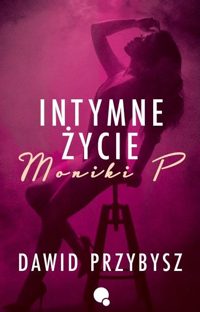 okładka Intymne życie Moniki P. książka | Dawid Przybysz