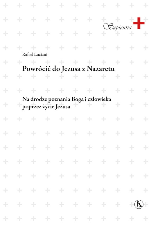 okładka Powrócić do Jezusa z Nazaretu. Na drodze poznania Boga i człowieka poprzez życia Jezusa książka