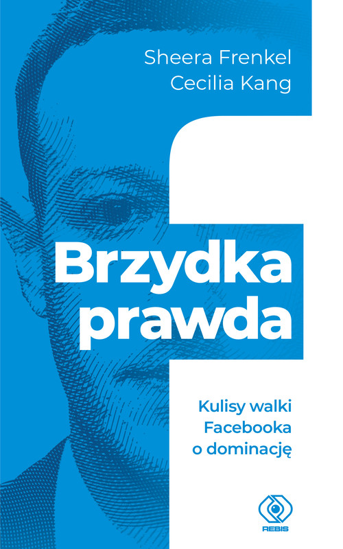 okładka Brzydka prawda. Kulisy walki Facebooka o dominację książka